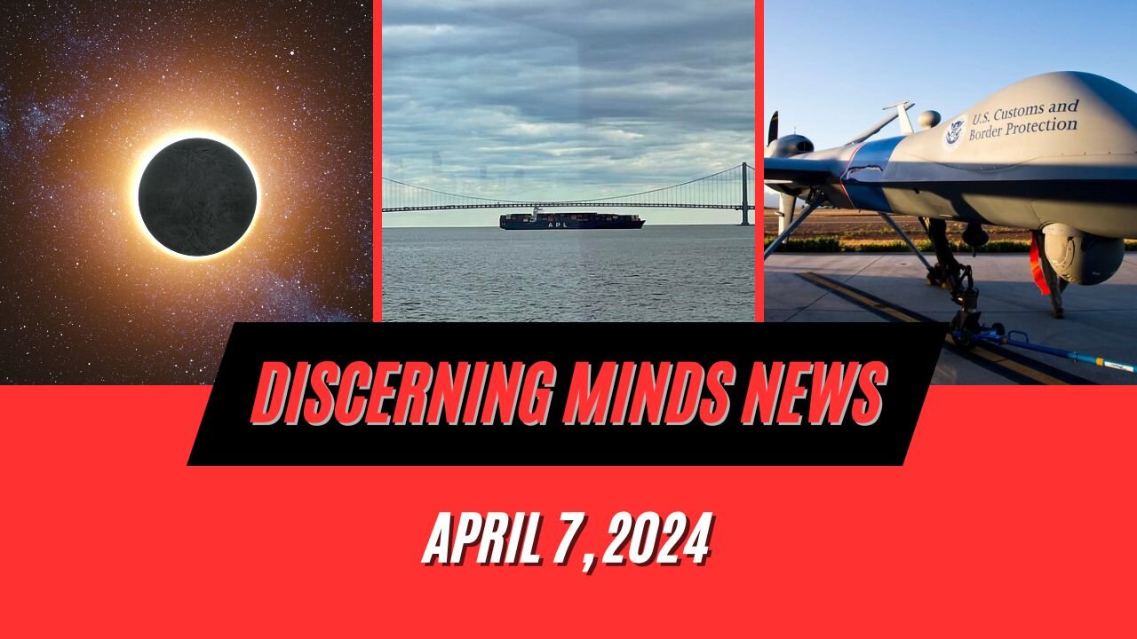 Discerning Minds News April 7 2024.