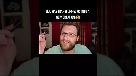 God Has Transformed Us