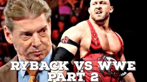 Ryback Vs WWE Part 2