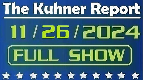 The Kuhner Report 11/26/2024 [FULL SHOW] Special counsel Jack Smith drops election subversion and classified documents cases against Donald Trump