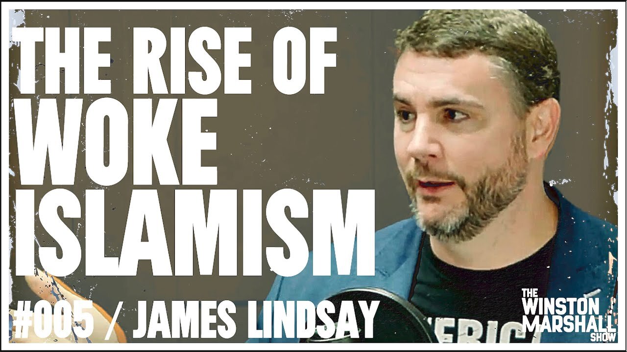 Rise of Woke, Marxism, Islamism & 'Gaza Floyd' - w' James Lindsay - Winston Marshall