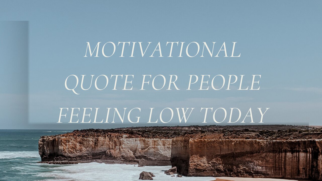 Motivational Quote For People Feeling Low Today