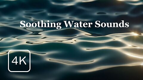 Soothing Water Sounds for Deep Sleep, Meditation and Relaxation