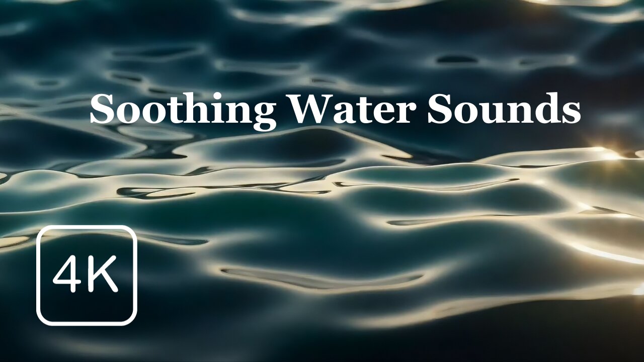 Soothing Water Sounds for Deep Sleep, Meditation and Relaxation