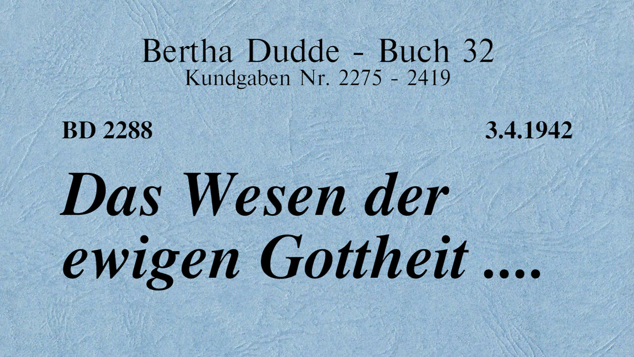 BD 2288 - DAS WESEN DER EWIGEN GOTTHEIT ....