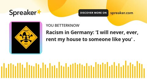 Racism in Germany: 'I will never, ever, rent my house to someone like you' .