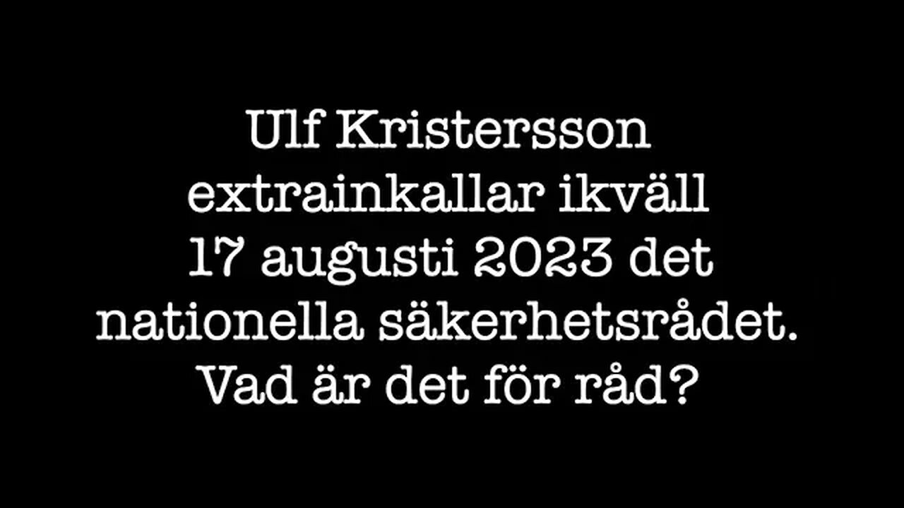 Vad är det nationella säkerhetsrådet för råd som Ulf Kristersson extrainkallad ikväll? 17/8-23