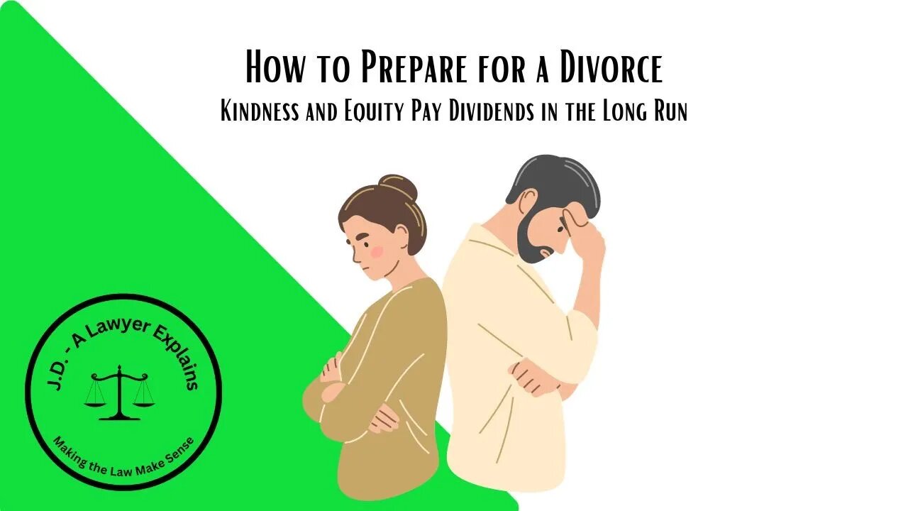 Preparing for a Divorce (Kindness & Equity Pay Dividends Later)