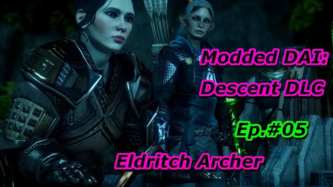 Modded DAI: The Descent DLC Ep#5 Eldritch Archer