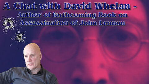 A chat with David Whelan, author of forthcoming book on Assassination of John Lennon.