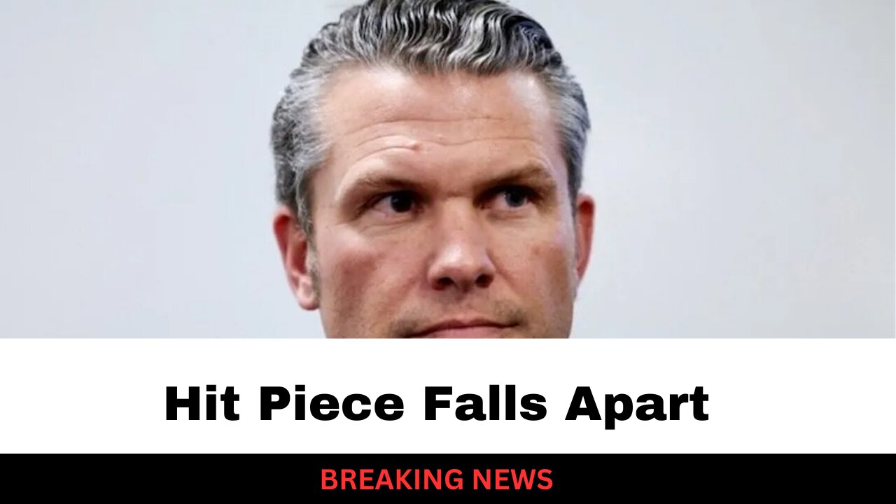 Potential Pete Hegseth Hit Piece Falls Apart