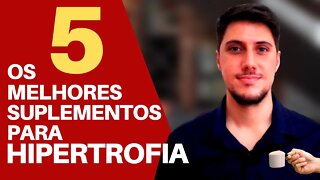 5 melhores suplementos para hipertrofia