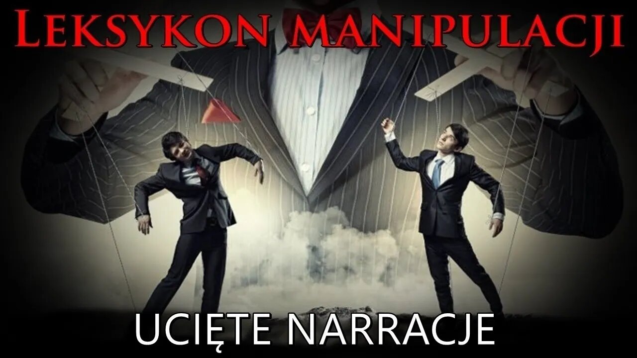 Leksykon manipulacji (42) - Ucięte narracje