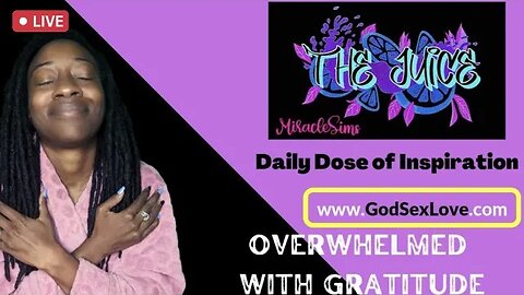 The Juice: Season 9 Episode 90: Overwhelmed with Gratitude