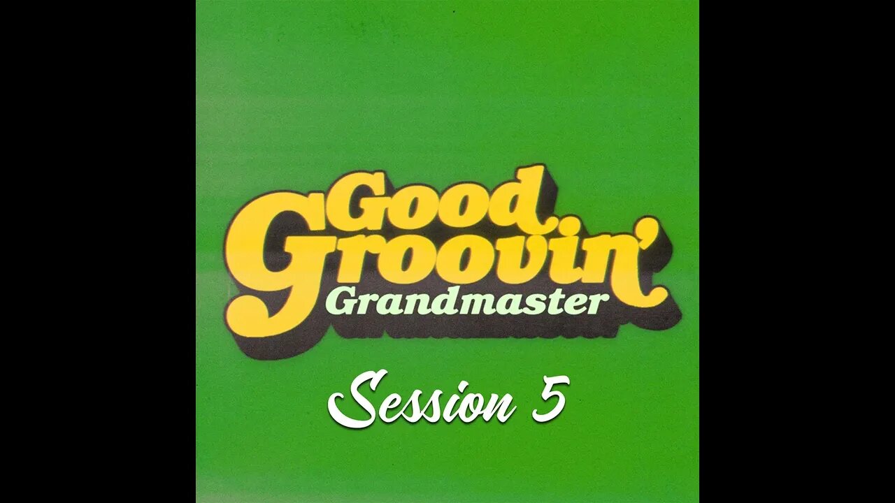 Good Groovin' Session 5