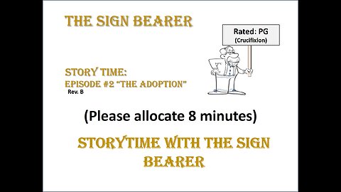 The Sign Bearer: Story Time Episode 2:"The Adoption" Rev. B