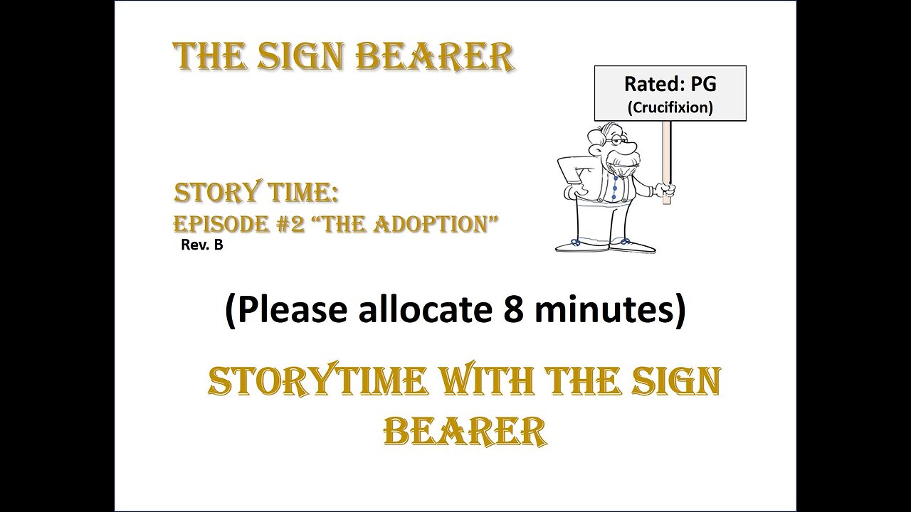 The Sign Bearer: Story Time Episode 2:"The Adoption" Rev. B