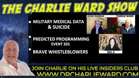 MILITARY MEDICAL DATA & SUICIDE, BRAVE WHILSTEBLOWERS, LEIGH DUNDAS, MEL K & CHARLIE WARD