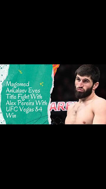 Magomed Ankalaev Eyes Title Fight With Alex Pereira With UFC Vegas 84 Win