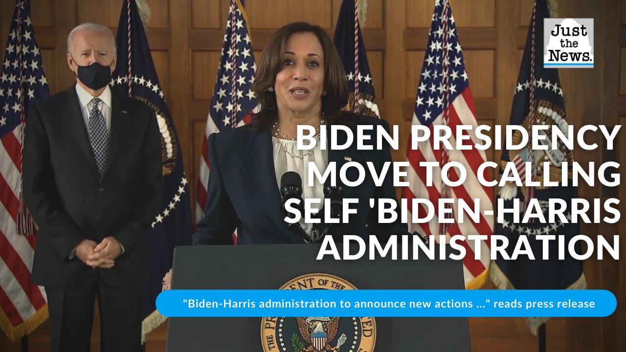 Biden presidency move to calling self 'Biden-Harris administration,' in all external WH, agency docs