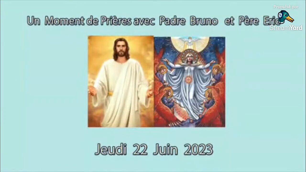 Un Moment de Prières avec Père Eric et Padre Bruno du 22.06.2023 - Puissance Divine contre l'I.A.