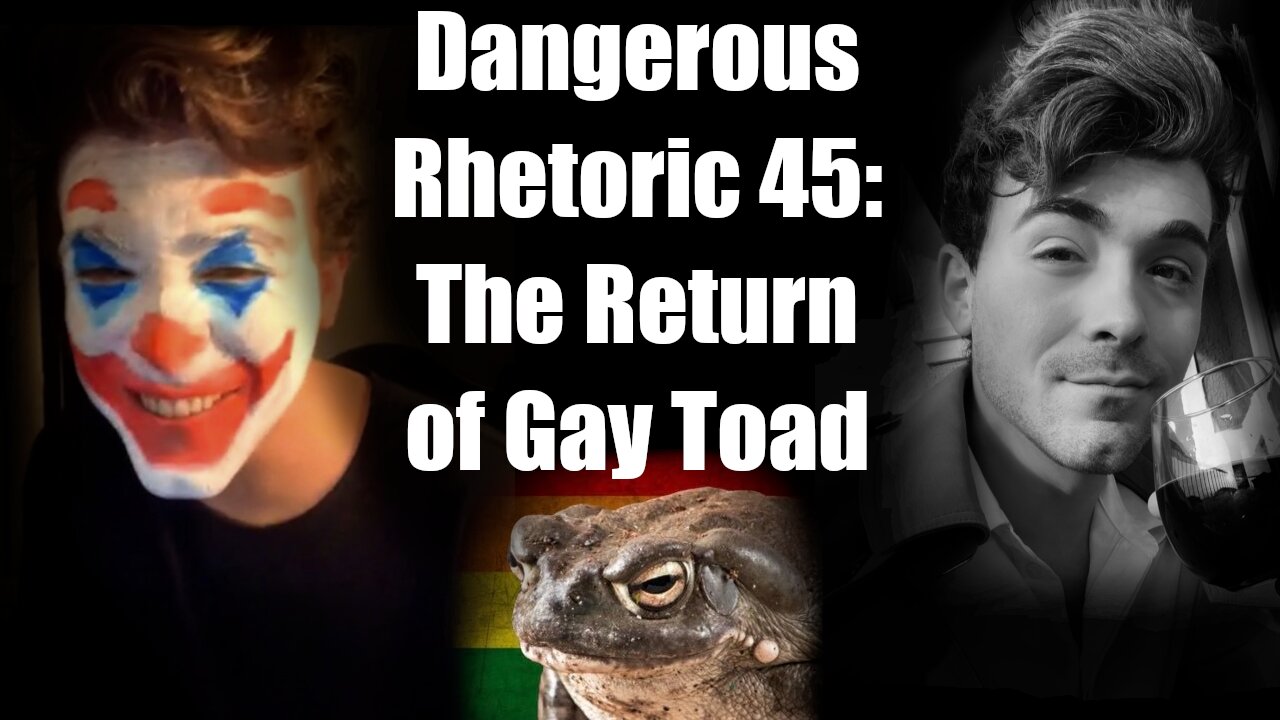 Dangerous Rhetoric 045: The Return of Gay Toad