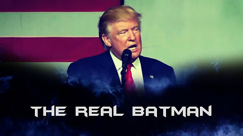 President Donald Trump ~The Real Batman.