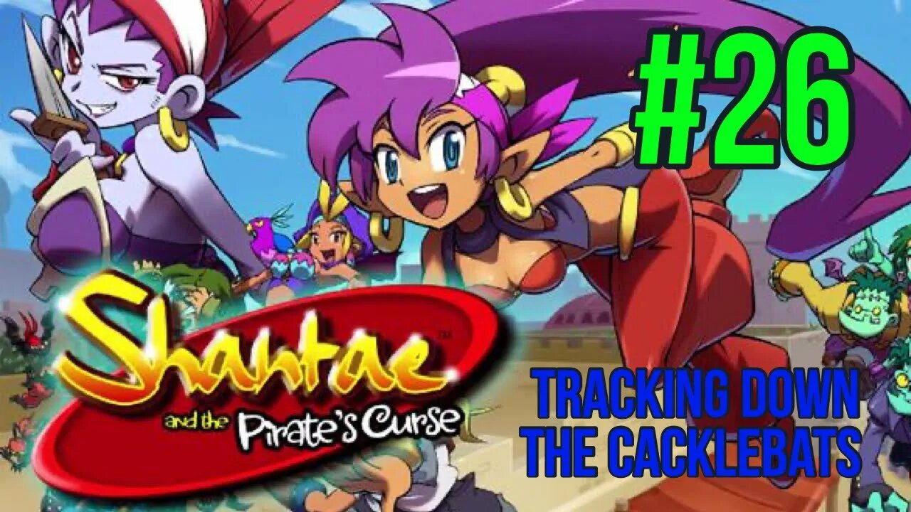 Shantae & The Pirate's Curse Playthrough(Part 26): Tracking Down The Cacklebats