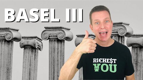 What is Basel III and What Does It Have to Do With You and Banking?