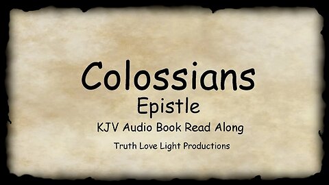 Epistle to the COLOSSIANS. (from Paul). KJV Bible Audio Read Along