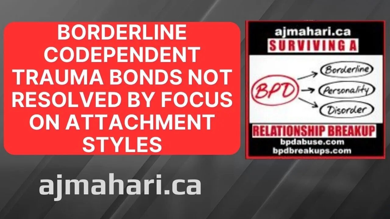 Borderline Codependent Trauma Bonds Not Caused or Resolved By Focus on Attachment Styles