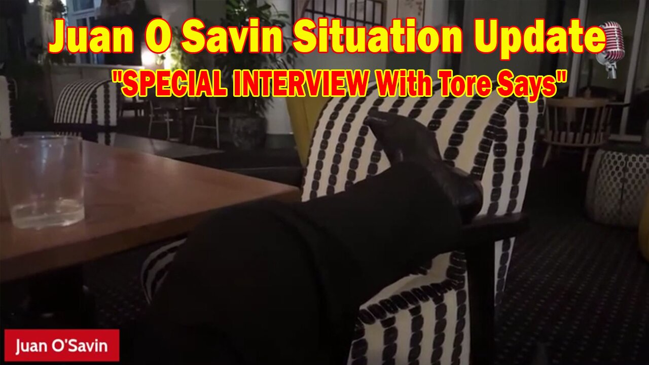 Juan O Savin Situation Update June 28: "SPECIAL INTERVIEW With Tore Says"