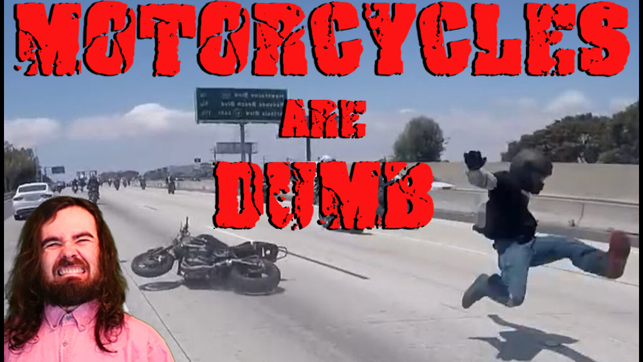 Motorcycles Are DUMB!