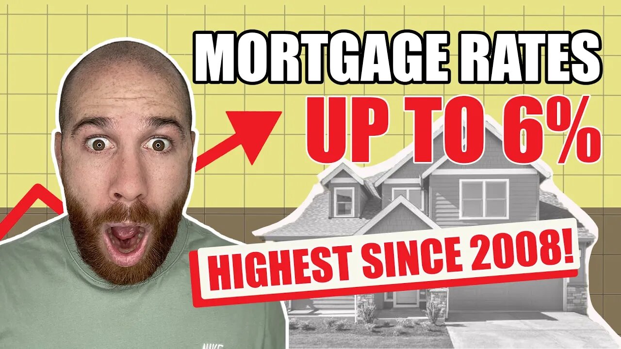 Mortgage Rates up to 6% the highest since 2008!