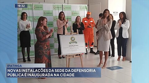 Ipatinga: Novas instalações da sede da Defensoria Pública é inaugurada na cidade.