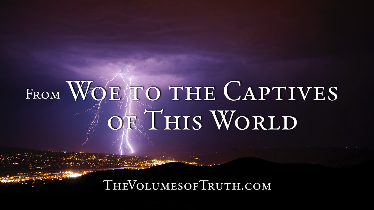 Excerpt from: WOE TO THE CAPTIVES OF THIS WORLD! - "Recompense in full, according to the example!"