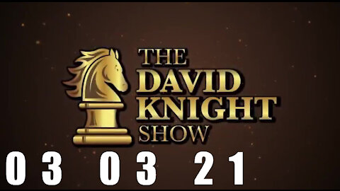 DAVID KNIGHT (Full Show) 03_03_21 Wednesday
