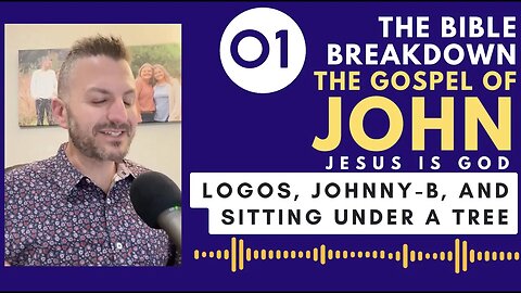 John 01: Logos, Johnn-B, and Sitting Under a Tree
