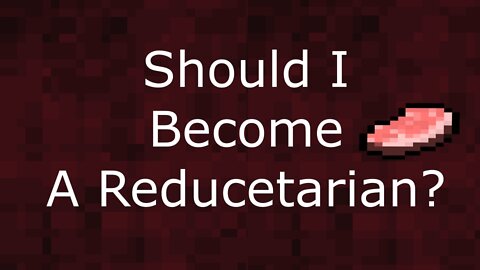 Should I Reduce My Meat? An Attempt to Become a Reducetarian