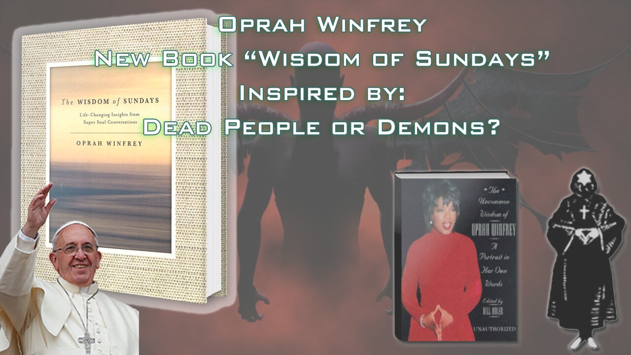 Oprah Spiritual Book “Wisdom of Sundays” Inspired by Dead Spirits or Demons?