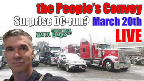 Lib2Liberty March 20th People's FREEDOM Convoy Surprise DC-run?