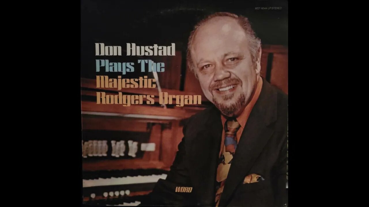 Don Hustad Plays The Majestic Rodgers Organ