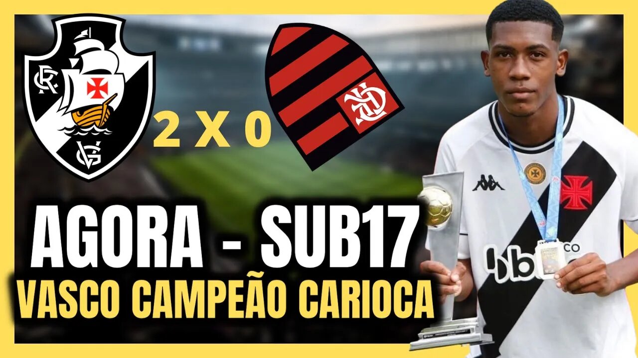 AGORA! VEJA OS GOLS! VASCO CAMPEÃO CARIOCA SUB17! NOTÍCIAS DO VASCO