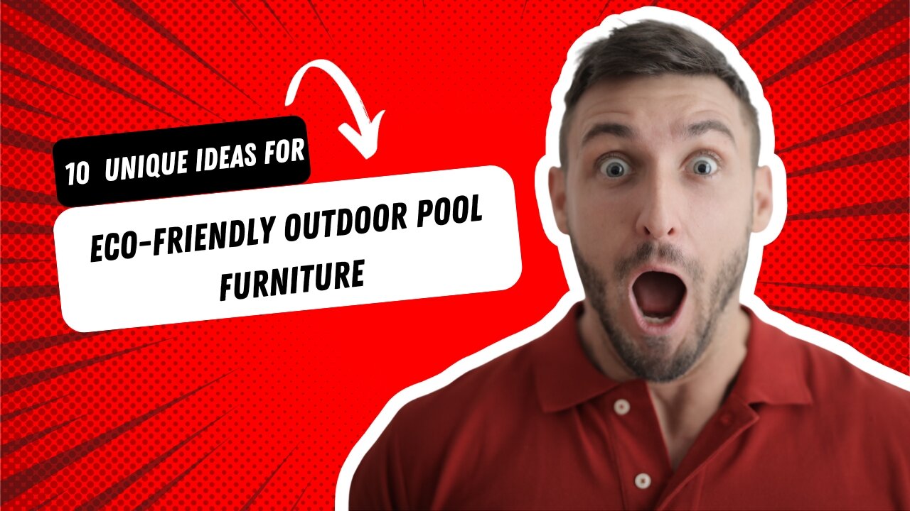 10 unique idea for Eco-Friendly Outdoor Pool Furniture