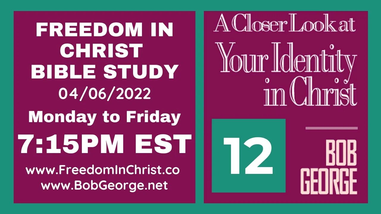 A Closer Look At Your Identity In Christ P12 by BobGeorge.net | Freedom In Christ Bible Study