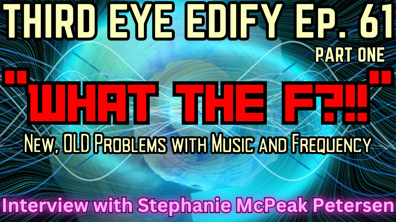 THIRD EYE EDIFY Ep.61 -PART ONE- "What the F?!!" Interview w/Stephanie McPeak Petersen