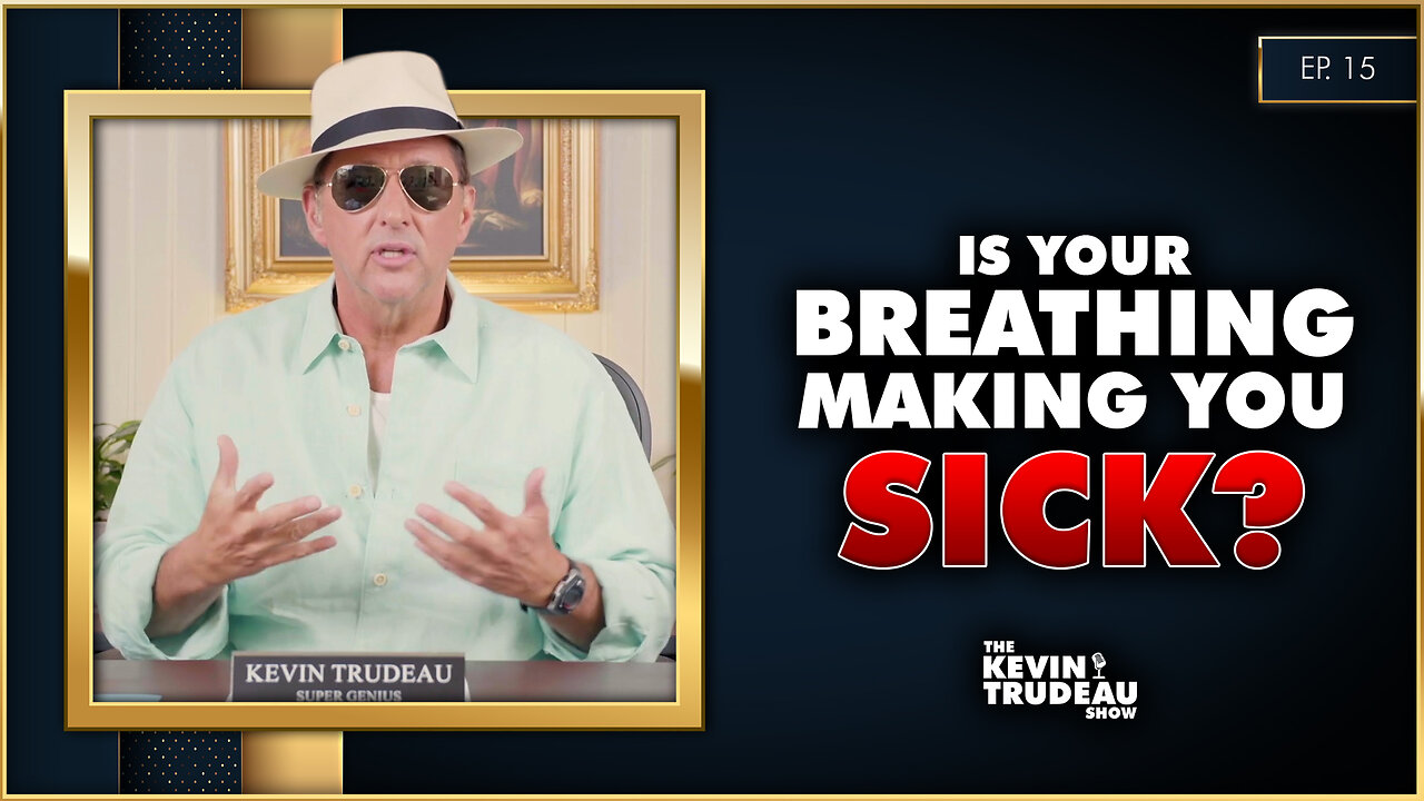 Your Breathing Is Making You Sick | The Kevin Trudeau Show | Ep.15