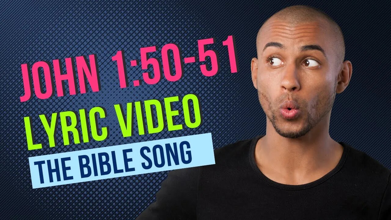 John 1:50-51 [Lyric Video] - The Bible Song