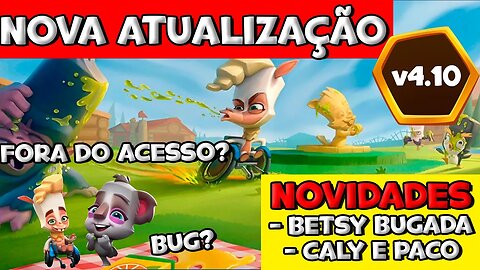 NOVA ATUALIZAÇÃO 4.10.0! BUGS E MAIS BUGS! BETSY FORTE! CALY E PACO FORA DO ACESSO! ZOOBA