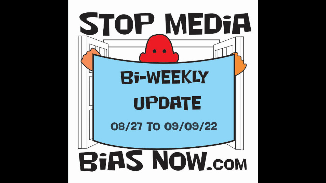 Bi Weekly Update for period 08/27/22 – 09/09/22 - StopMediaBiasNow.com